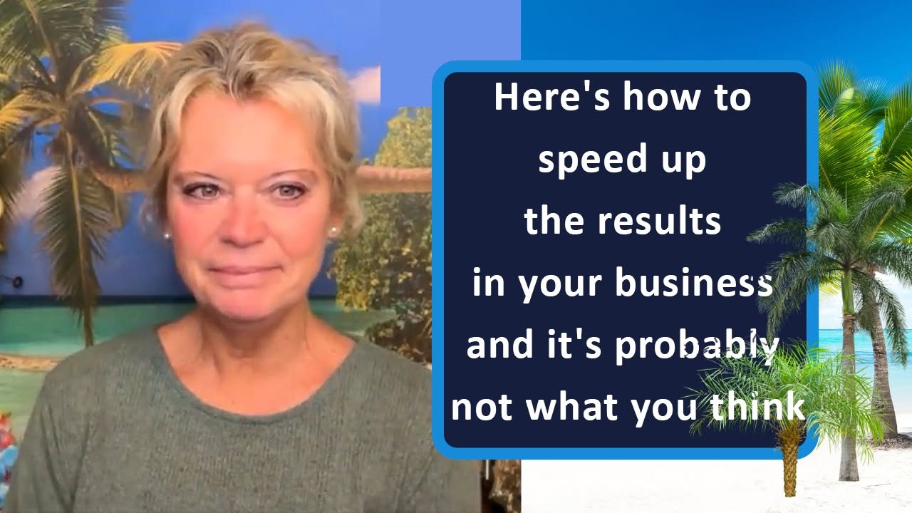 Here's how to speed up the results in your business and it's probably not what you think